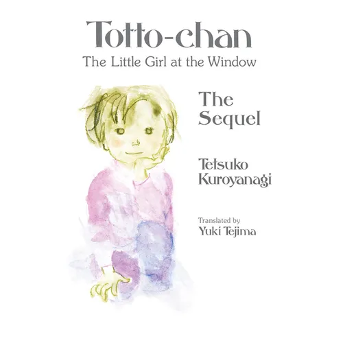 Totto-Chan, the Little Girl at the Window: The Sequel - Hardcover