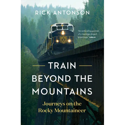 Train Beyond the Mountains: Journeys on the Rocky Mountaineer - Paperback