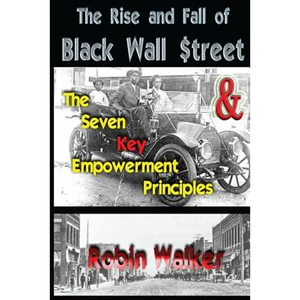 The Rise and Fall of Black Wall Street AND The Seven Key Empowerment Principles - Paperback