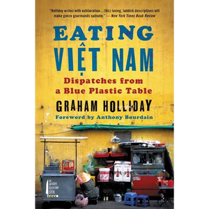 Eating Viet Nam: Dispatches from a Blue Plastic Table - Paperback