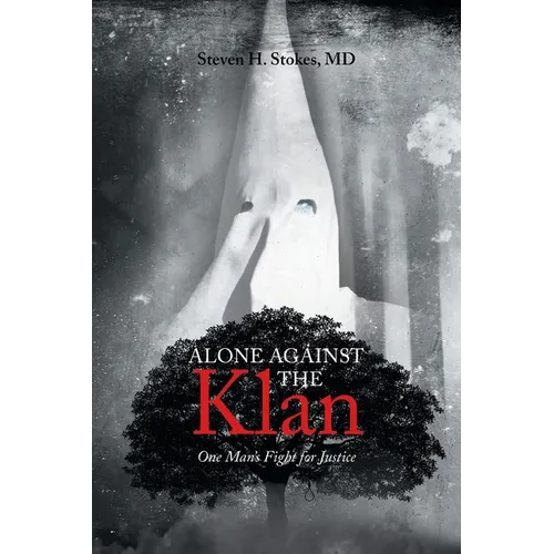 Alone Against the Klan; One Man's Fight for Justice - Paperback