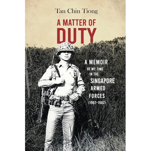 A Matter of Duty: A Memoir of My Time in the Singapore Armed Forces (1967-1982) - Paperback
