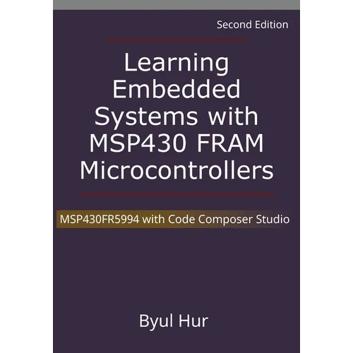 Learning Embedded Systems with MSP430 FRAM Microcontrollers: MSP430FR5994 with Code Composer Studio - Paperback