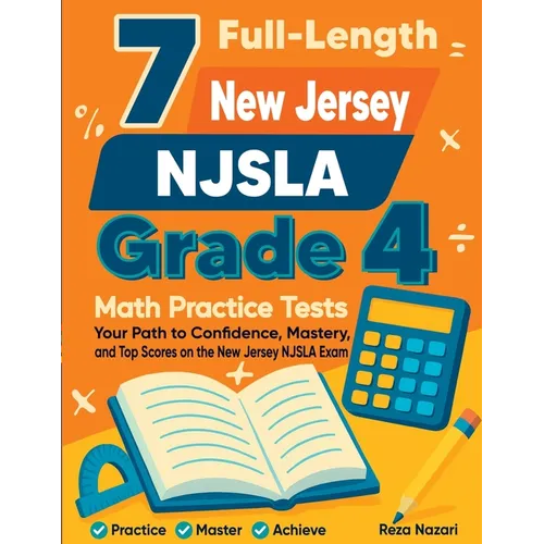 7 Full-Length New Jersey NJSLA Grade 4 Math Practice Tests: Your Path to Confidence, Mastery, and Top Scores on the New Jersey NJSLA Exam - Paperback