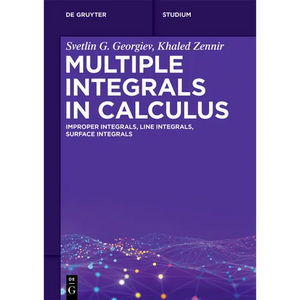 Multiple Integrals in Calculus: Improper Integrals, Line Integrals, Surface Integrals - Paperback