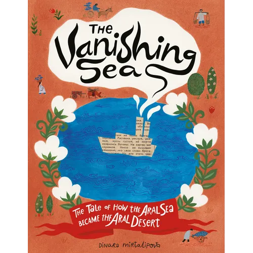 The Vanishing Sea: The Tale of How the Aral Sea Became the Aral Desert - Hardcover