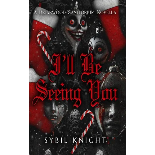 I'll Be Seeing You: Holiday Edition: A Briarwood Sanitorium Novella - Paperback