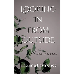 Looking In from Outside: Poetry & Prose - Paperback