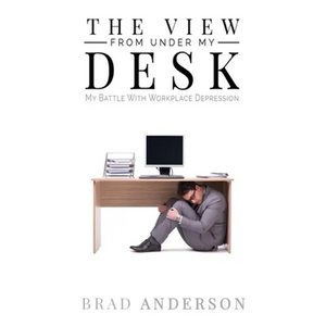 The View From Under My Desk: My Battle With Workplace Depression - Paperback