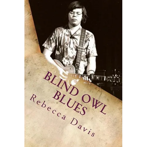 Blind Owl Blues: The Mysterious Life and Death of Blues Legend Alan Wilson - Paperback