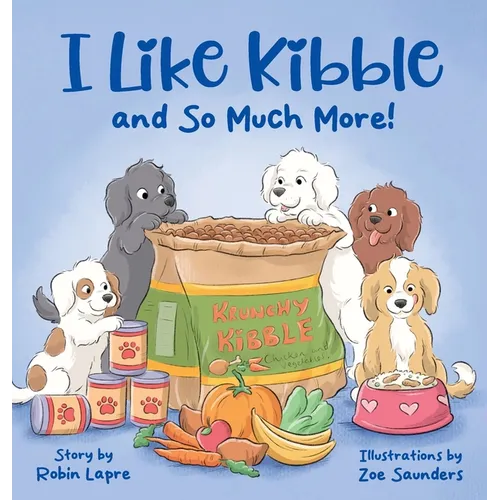 I Like Kibble and So Much More! - Hardcover
