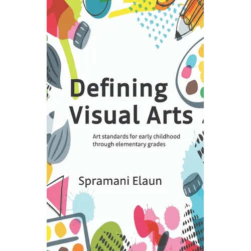 Defining Visual Arts: Art standards for early childhood through elementary grades - Paperback