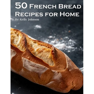50 French Bread Recipes for Home - Paperback