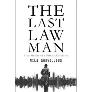 The Last Lawman: True Stories of a Private Detective - Paperback
