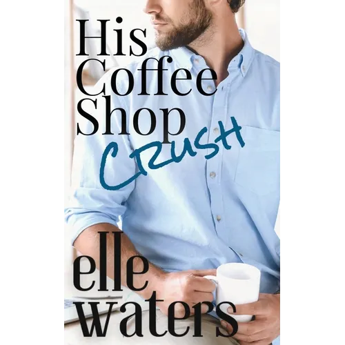 His Coffee Shop Crush: A Small Town MM Romance - Paperback