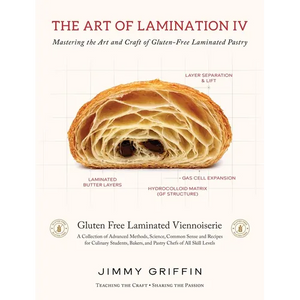 The Art of Lamination IV: Mastering the Art and Craft of Gluten-Free Laminated Pastry - Hardcover