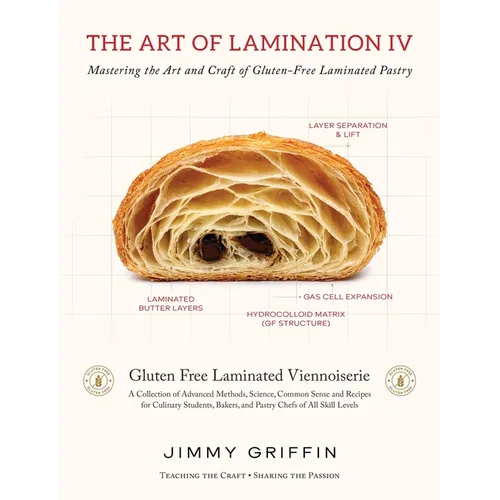 The Art of Lamination IV: Mastering the Art and Craft of Gluten-Free Laminated Pastry - Hardcover