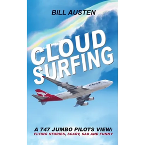 Cloud Surfing: A 747 Jumbo Pilots View, Flying Stories, Scary, Sad and Funny - Hardcover