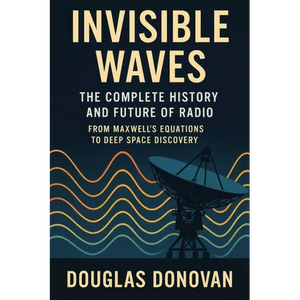 Invisible Waves: The Complete History and Future of Radio - Paperback