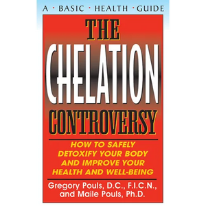 The Chelation Controversy: How to Safely Detoxify Your Body and Improve Your Health and Well-Being - Paperback