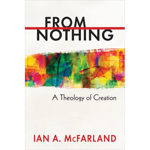 From Nothing: A Theology of Creation - Paperback