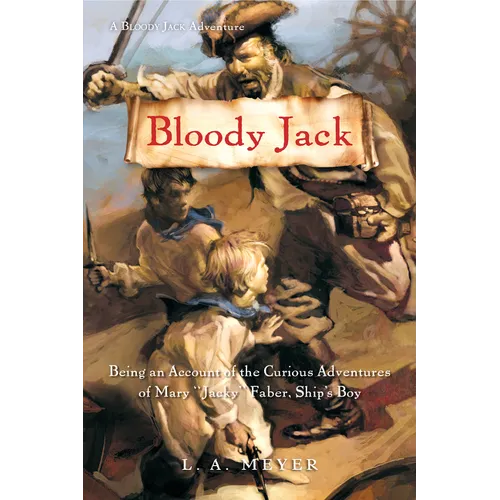 Bloody Jack: Being an Account of the Curious Adventures of Mary "Jacky" Faber, Ship's Boy - Paperback