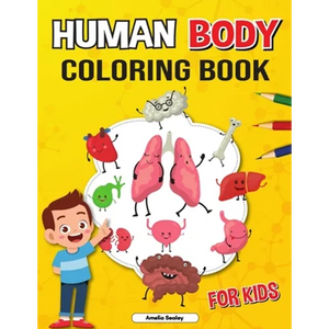 Anatomy Coloring Book for Kids: Coloring Book for Kids to Learn and Understand Human Organs - Paperback