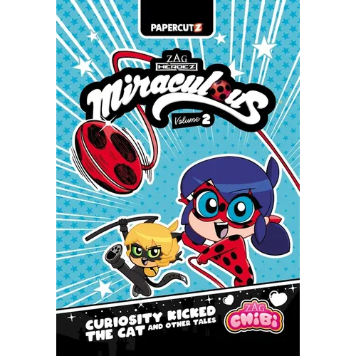 Miraculous Chibi Vol. 2: Curiosity Kicked the Cat and Other Tales - Paperback