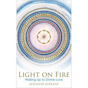 Light on Fire: Waking Up to Divine Love - Paperback