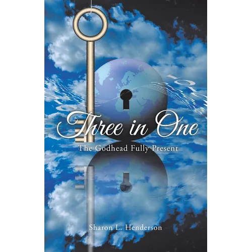 Three in One: The Godhead Fully Present - Paperback