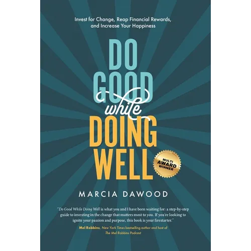 Do Good While Doing Well: Invest for Change, Reap Financial Rewards, and Increase Your Happiness - Hardcover