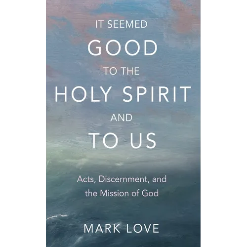 It Seemed Good to the Holy Spirit and to Us - Paperback
