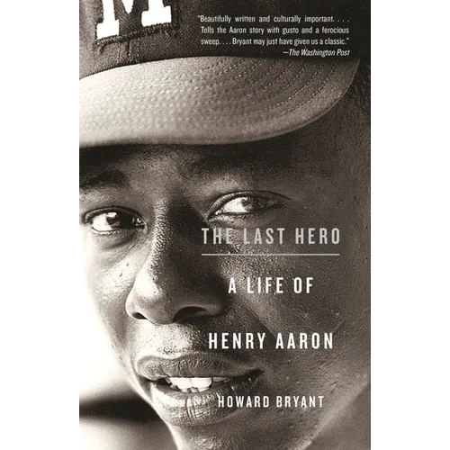 The Last Hero: A Life of Henry Aaron - Paperback