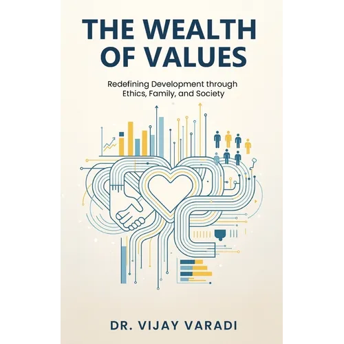 The Wealth of Values: Redefining Development through Ethics, Family, and Society - Paperback