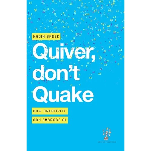 Quiver, don't Quake: How Creativity Can Embrace AI - Paperback