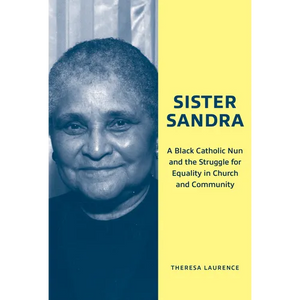Sister Sandra: A Black Catholic Nun and the Struggle for Equality in Church and Community - Paperback