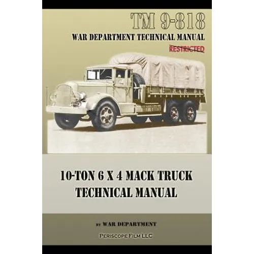 10-Ton 6 x 4 Mack Truck Technical Manual: TM 9-818 - Paperback