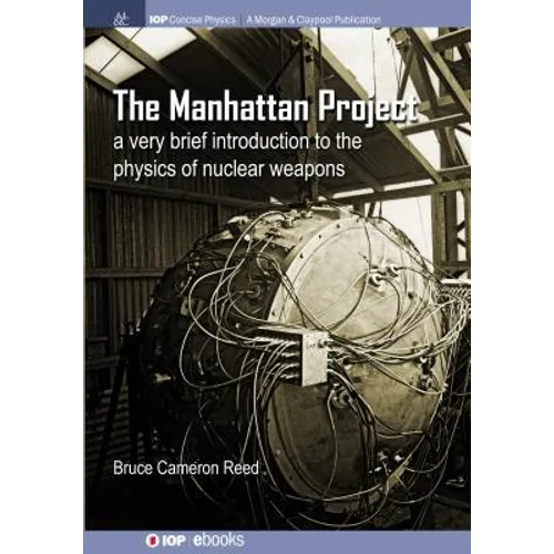 The Manhattan Project: A very brief introduction to the physics of nuclear weapons - Paperback