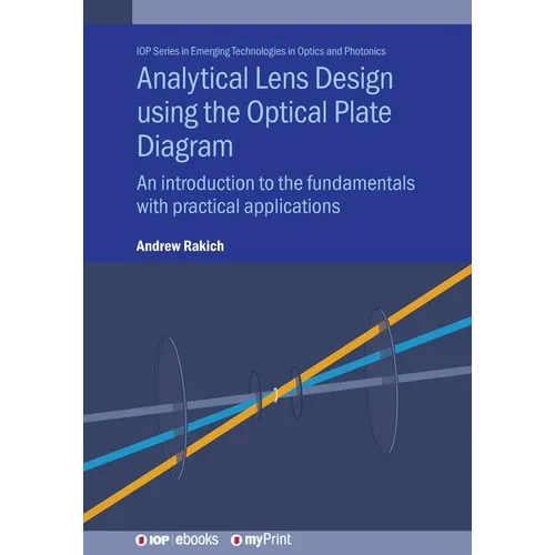 Analytical Lens Design using the Optical Plate Diagram: An introduction to the fundamentals with practical applications - Paperback