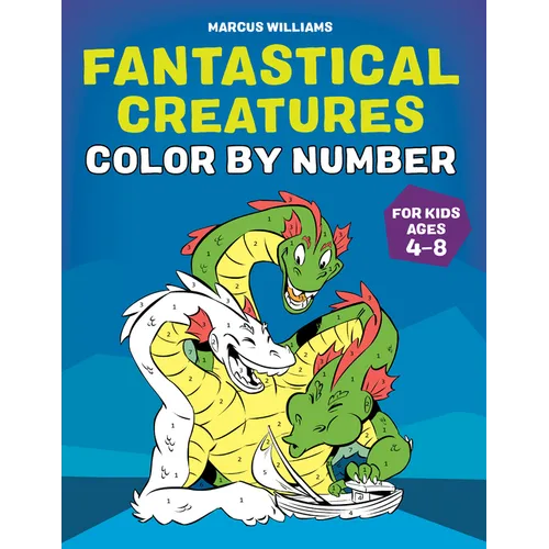 Fantastical Creatures Color by Number: For Kids Ages 4-8 - Paperback