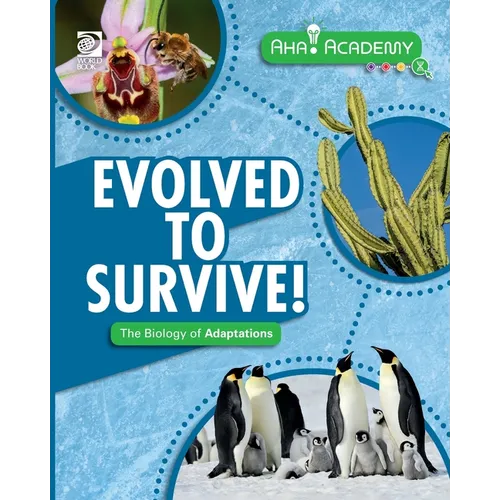 Evolved to Survive! The Biology of Adaptations - Paperback