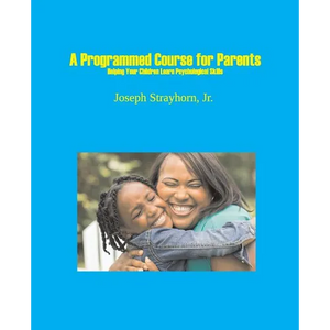 A Programmed Course for Parents: Helping Your Children Learn Psychological Skills - Paperback