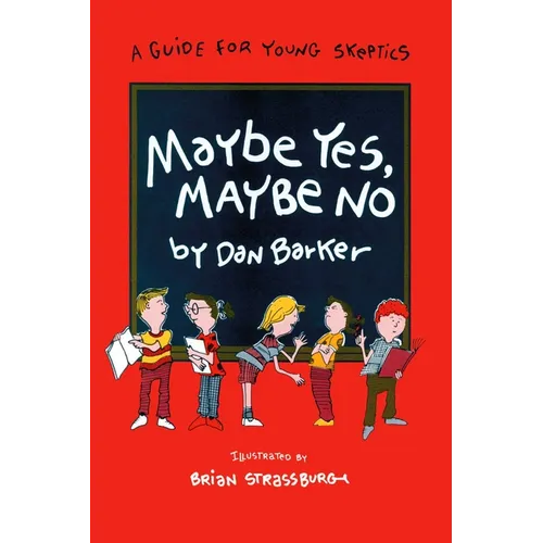Maybe Yes, Maybe No: A Guide for Young Skeptics - Paperback