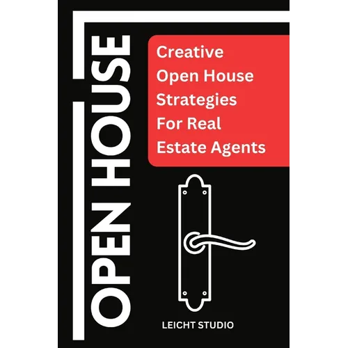 Open House: Creative Open House Strategies For Real Estate Agents - Paperback