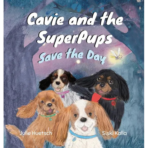 Cavie and the SuperPups Save the Day - Hardcover