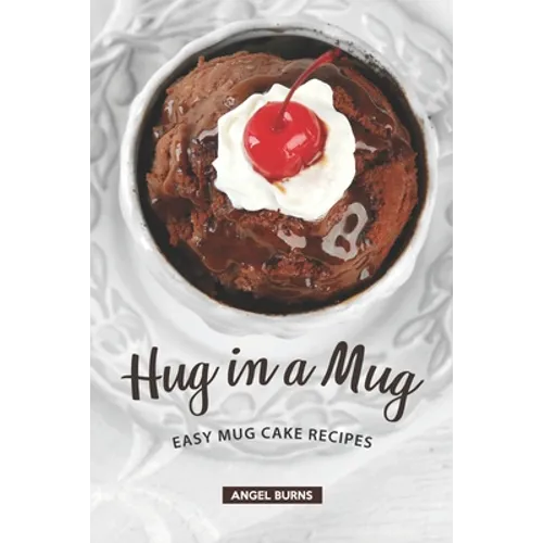 Hug in a Mug: Easy Mug Cake Recipes - Paperback