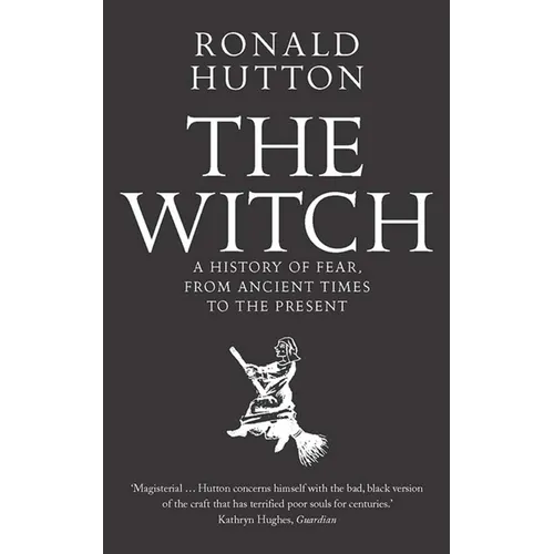 The Witch: A History of Fear, from Ancient Times to the Present - Paperback
