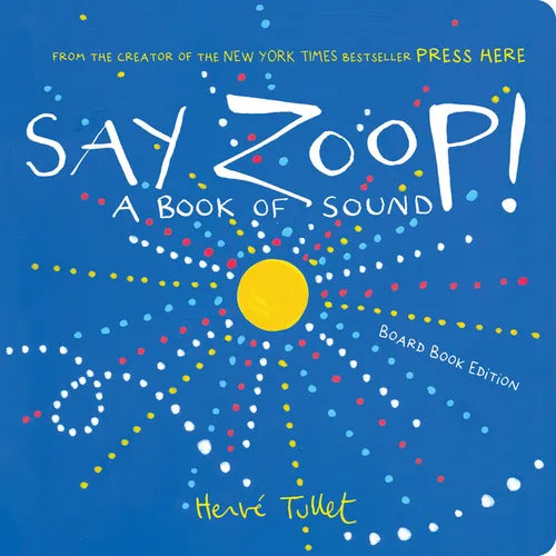 Say Zoop!: A Book of Sound--Board Book Edition - Board Book