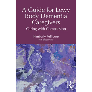 A Guide for Lewy Body Dementia Caregivers: Caring with Compassion - Paperback
