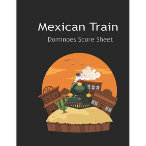 Maxican Train Score Sheets: Mexican Train Score Sheet: Mexican Train Scoresheet Records / Dominoes Mexican Train Scoring Record Game / Record Leve - Paperback
